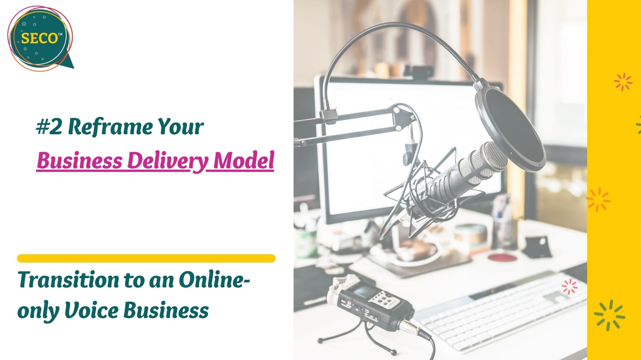 How to Transition to an Online-only Voice Business: Step #2 Reframe Your Business Delivery Model.