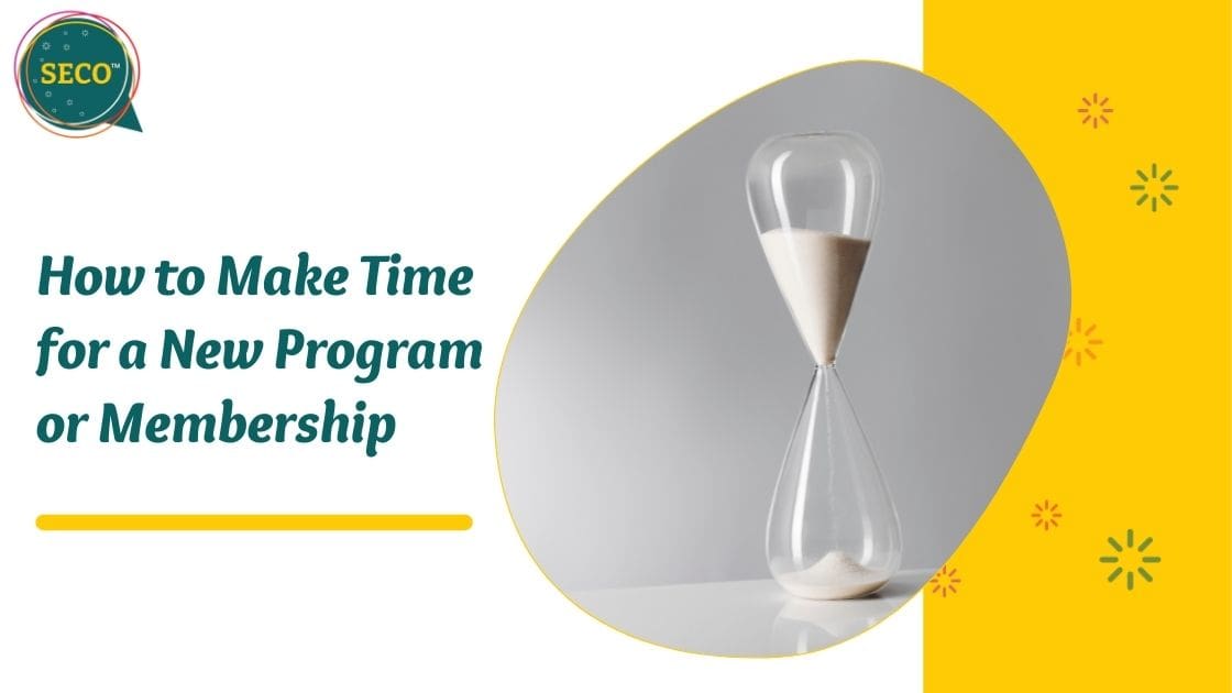 SECO Blog How to Make Time for a New Program or Membership