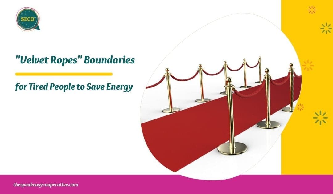 Velvet Ropes Boundaries for Tired People