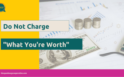 Five Reasons I Gave Up “Charging What I’m Worth”