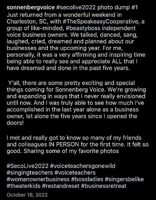 This SECO Live testimonial from InstaGragm reads: Just returned from a wonderful weekend in Charleston, SC, with #TheSpeakeasyCooperative, a group of like-minded, #beastyboss independent voice business owners. We talked, danced, sang, laughed, cried, dreamed and planned about our businesses and the upcoming year. For me, personally, it was a very affirming and inspiring time being able to really see and appreciate ALL that I have dreamed and done in the past five years. Y’all, there are some pretty exciting and special things coming for Sonnenberg Voice. We’re growing and expanding in ways that I never really envisioned until now. And I was truly able to see how much I’ve accomplished in the last year alone as a business owner, let alone the five years since I opened the doors! I met and really got to know so many of my friends and colleagues IN PERSON for the first time. It felt so good. Sharing some of my favorite photos.